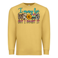 Antique Gold i may be wrong but i doubt it Premium Sweatshirt - Zillion Design Studio
