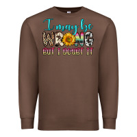 Chestnut i may be wrong but i doubt it Premium Sweatshirt - Zillion Design Studio
