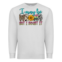 Dove Grey i may be wrong but i doubt it Premium Sweatshirt - Zillion Design Studio
