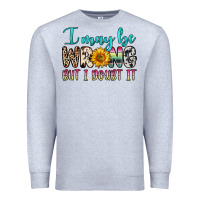 Heather Grey i may be wrong but i doubt it Premium Sweatshirt - Zillion Design Studio