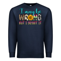 Navy i may be wrong but i doubt it Premium Sweatshirt - Zillion Design Studio