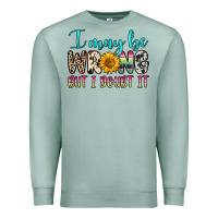 Seafoam i may be wrong but i doubt it Premium Sweatshirt - Zillion Design Studio