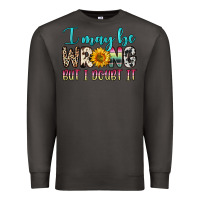 Smoke i may be wrong but i doubt it Premium Sweatshirt - Zillion Design Studio