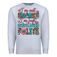 Heather Grey i m not snarky i m just selectively polite Premium Sweatshirt - Zillion Design Studio