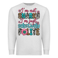 Oatmeal Heather i m not snarky i m just selectively polite Premium Sweatshirt - Zillion Design Studio