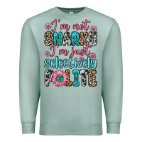 Seafoam i m not snarky i m just selectively polite Premium Sweatshirt - Zillion Design Studio