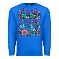 True Royal i m not snarky i m just selectively polite Premium Sweatshirt - Zillion Design Studio