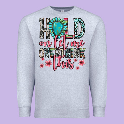Premium Sweatshirt hold on let me overthink this