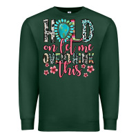 Sports Green hold on let me overthink this Premium Sweatshirt - Zillion Design Studio