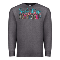 Charcoal Heather suck it up buttercup Premium Sweatshirt - Zillion Design Studio