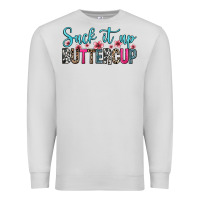 Dove Grey suck it up buttercup Premium Sweatshirt - Zillion Design Studio