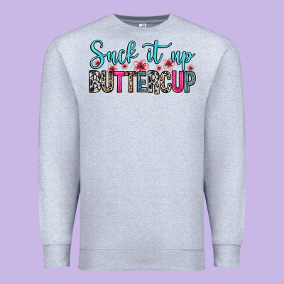 Premium Sweatshirt suck it up buttercup