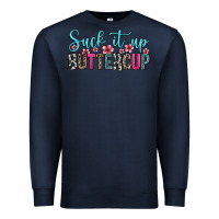 Navy suck it up buttercup Premium Sweatshirt - Zillion Design Studio