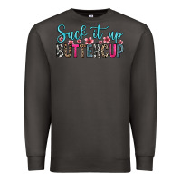 Smoke suck it up buttercup Premium Sweatshirt - Zillion Design Studio