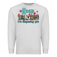 Dove Grey keep talking i m diagnosing you Premium Sweatshirt - Zillion Design Studio
