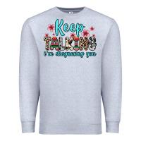 Heather Grey keep talking i m diagnosing you Premium Sweatshirt - Zillion Design Studio