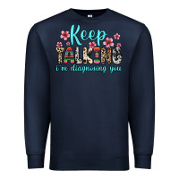 Navy keep talking i m diagnosing you Premium Sweatshirt - Zillion Design Studio