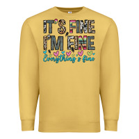 Antique Gold it s fine i m fine everything s fine Premium Sweatshirt - Zillion Design Studio