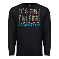 Black it s fine i m fine everything s fine Premium Sweatshirt - Zillion Design Studio