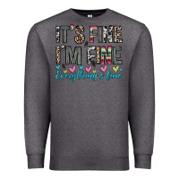 Charcoal Heather it s fine i m fine everything s fine Premium Sweatshirt - Zillion Design Studio