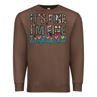 Chestnut it s fine i m fine everything s fine Premium Sweatshirt - Zillion Design Studio