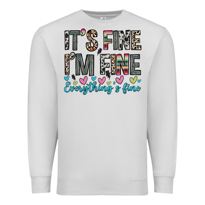 It S Fine I M Fine Everything S Fine Premium Sweatshirt by Zillion Design Studio | Teevron