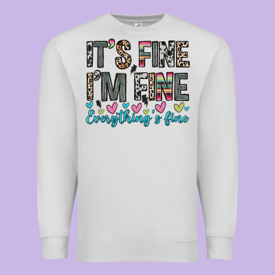 Premium Sweatshirt it s fine i m fine everything s fine