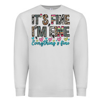 Dove Grey it s fine i m fine everything s fine Premium Sweatshirt - Zillion Design Studio