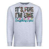 Heather Grey it s fine i m fine everything s fine Premium Sweatshirt - Zillion Design Studio