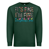 Sports Green it s fine i m fine everything s fine Premium Sweatshirt - Zillion Design Studio