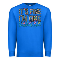 True Royal it s fine i m fine everything s fine Premium Sweatshirt - Zillion Design Studio