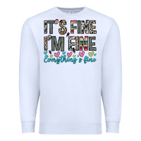 White it s fine i m fine everything s fine Premium Sweatshirt - Zillion Design Studio