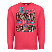 Cardinal if you love me let me sleep Premium Sweatshirt - Zillion Design Studio