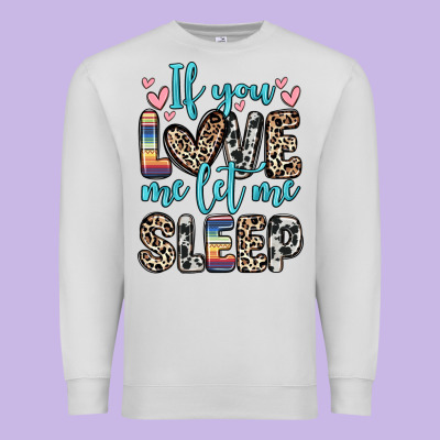 Premium Sweatshirt if you love me let me sleep