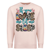 Pale Pink if you love me let me sleep Premium Sweatshirt - Zillion Design Studio