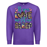 Purple if you love me let me sleep Premium Sweatshirt - Zillion Design Studio