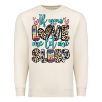 Sandshell if you love me let me sleep Premium Sweatshirt - Zillion Design Studio
