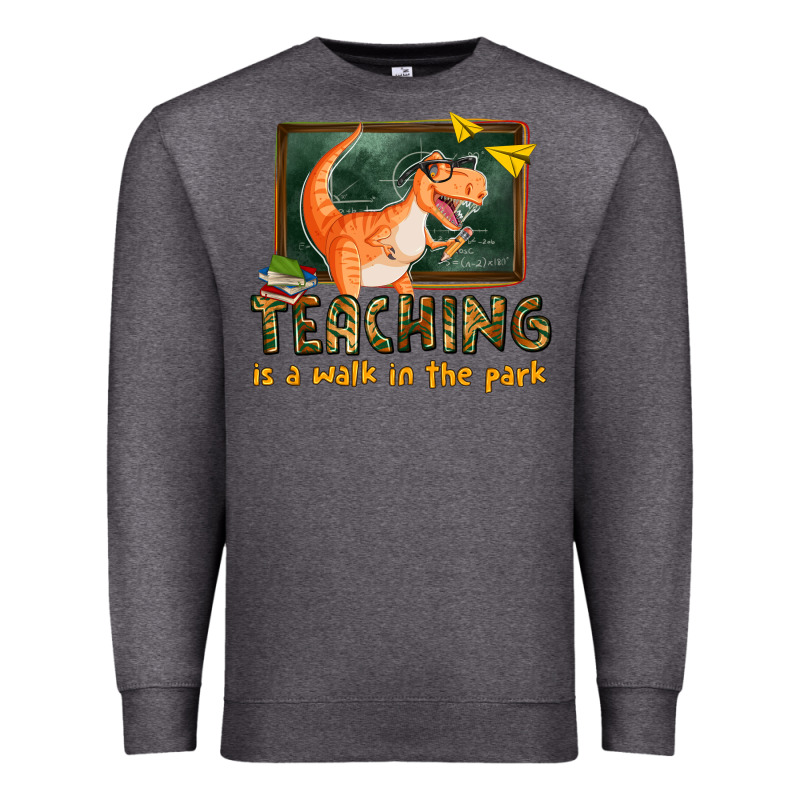Teaching Is A Walk In The Park Premium Sweatshirt by texasbilliewilder | Teevron