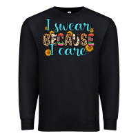Black i swear because i care Premium Sweatshirt - Zillion Design Studio
