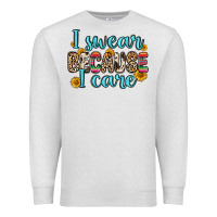 Oatmeal Heather i swear because i care Premium Sweatshirt - Zillion Design Studio