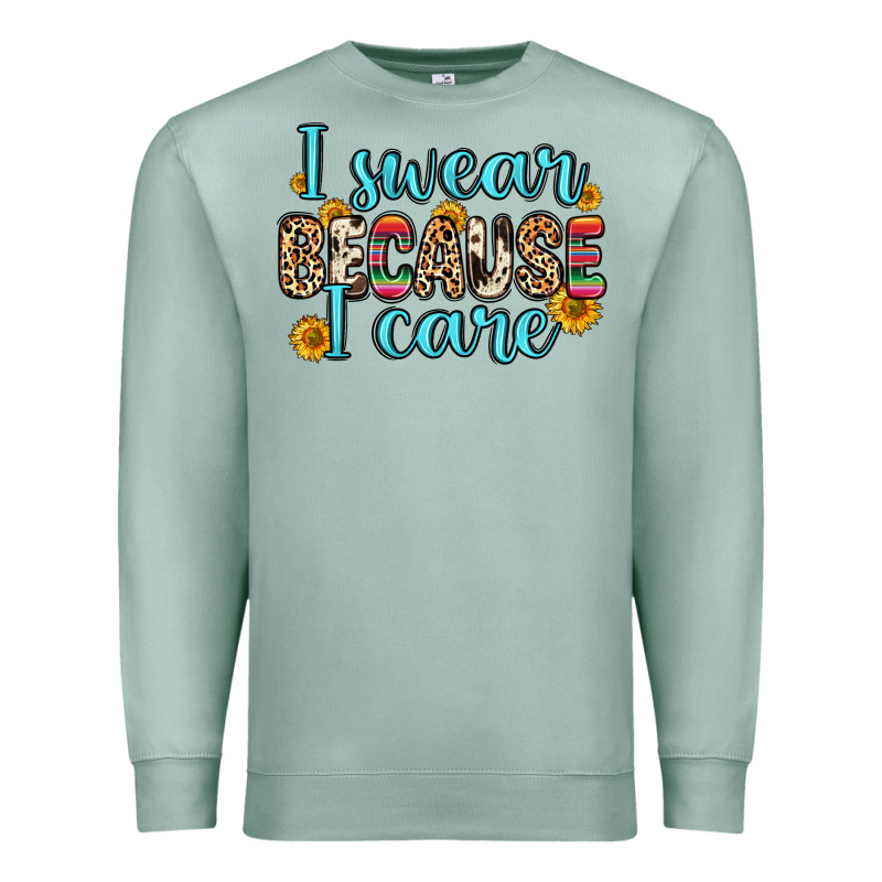 I Swear Because I Care Premium Sweatshirt by Zillion Design Studio | Teevron