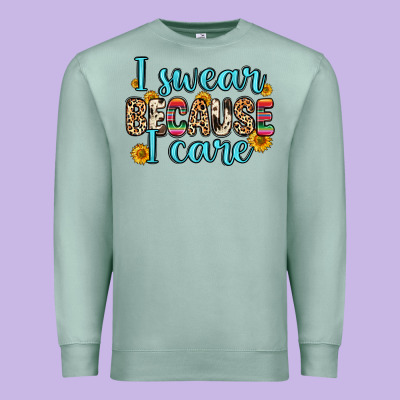 Premium Sweatshirt i swear because i care