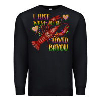 Black mardi gras i just want to be loved bayou crawfish Premium Sweatshirt - RanaPortraitStore