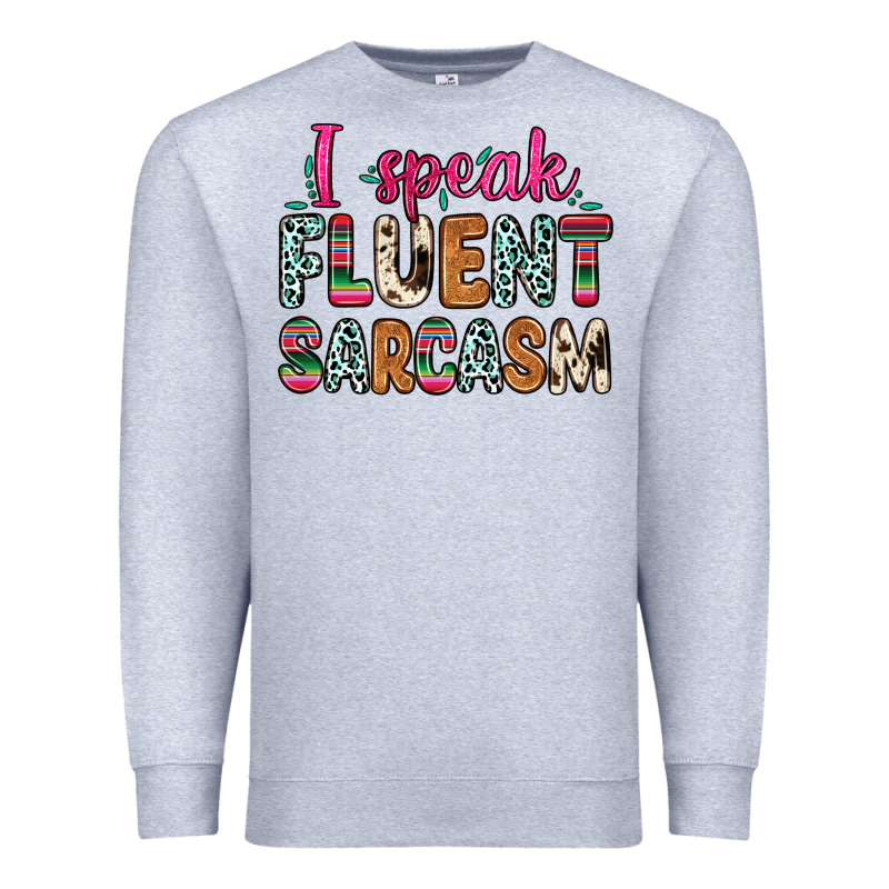 I Speak Fluent Sarcasm Premium Sweatshirt by Zillion Design Studio | Teevron