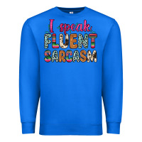 True Royal i speak fluent sarcasm Premium Sweatshirt - Zillion Design Studio