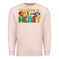 Pale Pink teaching is a work of heart tbw Premium Sweatshirt - texasbilliewilder