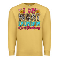 Antique Gold i say what everybody else is thinking Premium Sweatshirt - Zillion Design Studio
