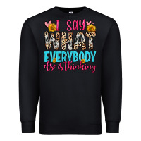 Black i say what everybody else is thinking Premium Sweatshirt - Zillion Design Studio