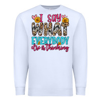 White i say what everybody else is thinking Premium Sweatshirt - Zillion Design Studio