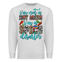 Dove Grey i m not a hot mess i m a spicy disaster Premium Sweatshirt - Zillion Design Studio